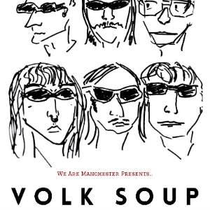 We Are Manchester Presents: Volk Soup
