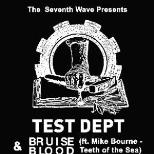 Test Dept + Bruise Blood  (ft. Mike Bourne TotS)