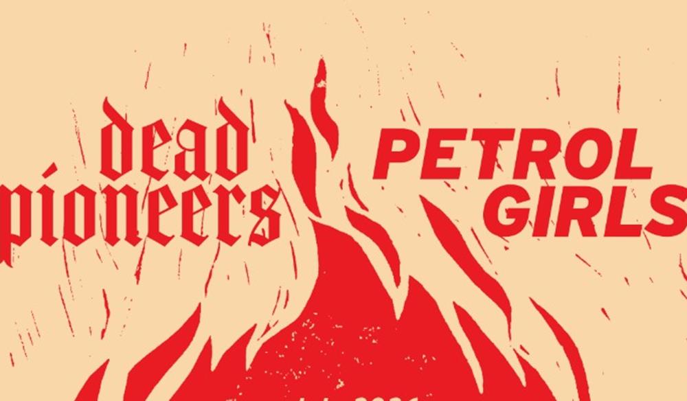 Petrol Girls & Dead Pioneers