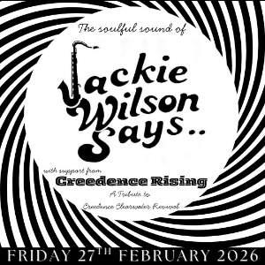 JACKIE WILSON SAYS... + CREEDENCE RISING