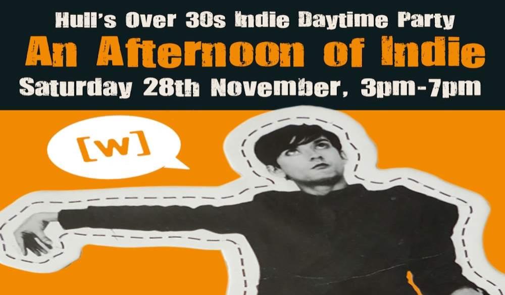 AN AFTERNOON OF INDIE - INDIE FOR THE OVER 30S