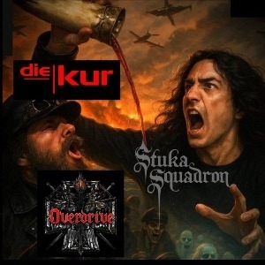 DIE KUR + OVERDRIVE + STUKA SQUADRON DIE KUR + OVERDRIVE + STUKA SQUADRON