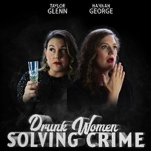 Drunk Women Solving Crime
