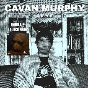 Cavan Murphy - E.P Launch show