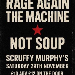 Rage Again The Machine + Not Soup