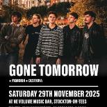 Gone Tomorrow + Support