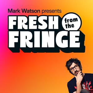 Mark Watson Presents: Fresh From The Fringe