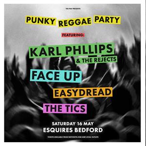 Karl Phillips & The Rejects, Face Up, Easydread, + The Tics