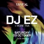 Mint XL presents DJ EZ + more tba