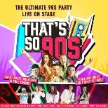 THAT'S SO 90'S - THE ULTIMATE 90'S PARTY
