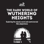 Seed Talks: The Dark World Of Wuthering Heights