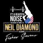 It's A Beautiful Noise: The Neil Diamond Tribute