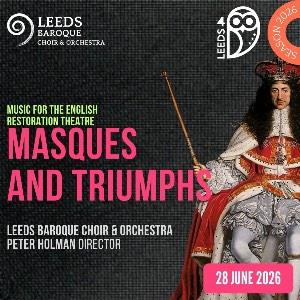 Leeds Baroque Orchestra: Masques and Triumphs