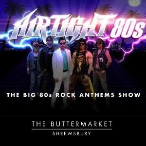 AIRTIGHT 80s - The Big 80s Rock Anthems Show!