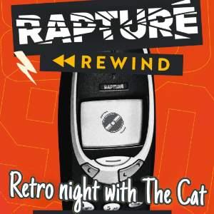 Rapture Rewind with The Cat Rapture Rewind with The Cat