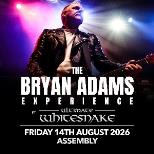 BRYAN ADAMS EXPERIENCE AND ULTIMATE WHITE SNAKES