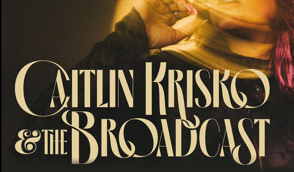CAITLIN KRISKO AND THE BROADCAST