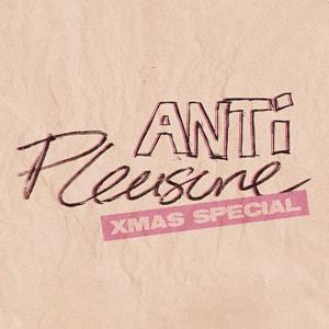 Anti-Pleasure (Xmas Special)