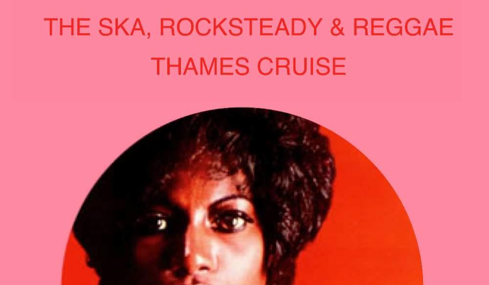 THE SKA, ROCKSTEADY & REGGAE THAMES CRUISE
