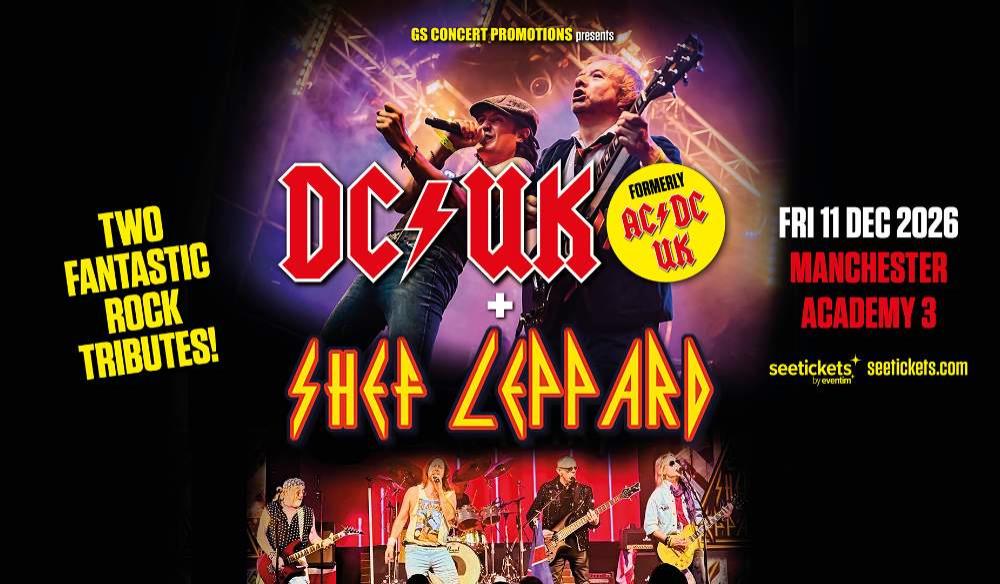 DC/UK (FORMERLY AC/DC UK) & SHEF LEPPARD