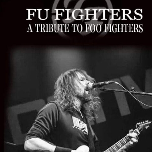 Fu Fighters: A Tribute to Foo Fighters Fu Fighters: A Tribute to Foo Fighters