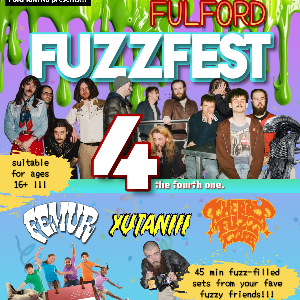 FULFORDFUZZFEST4 - FEMUR, YUTANIII, CHERRYFUZZCLUB