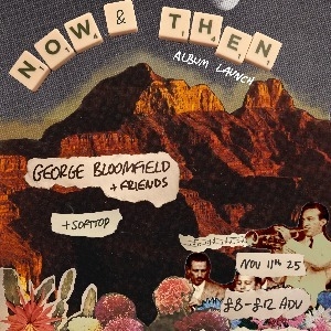 GEORGE BLOOMFIELD Album Launch w/ SOFTTOP