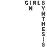 Girls In Synthesis Girls In Synthesis