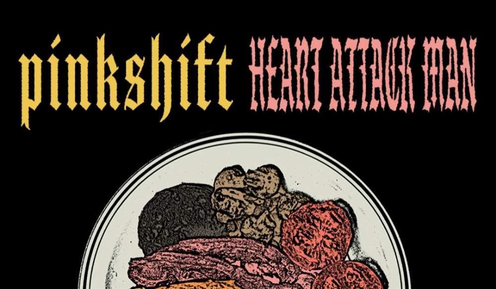 Heart Attack Man + Pinkshift