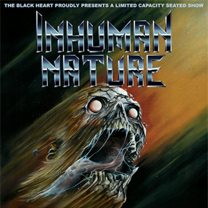 Inhuman Nature + Dungeon - Ltd Capacity Show Inhuman Nature + Dungeon - Ltd Capacity Show