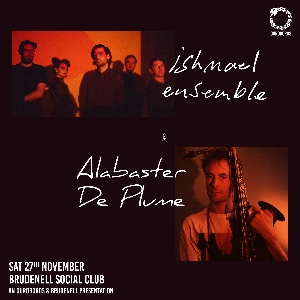 Ishmael Ensemble + Alabaster DePlume Ishmael Ensemble + Alabaster DePlume