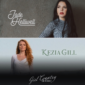 Jade Helliwell + Kezia Gill "Girl Country Tour" Jade Helliwell + Kezia Gill "Girl Country Tour"