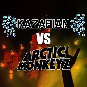 KAZABIAN VS ARCTIC MONKEYZ KAZABIAN VS ARCTIC MONKEYZ