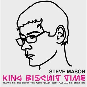 Steve Mason - King Biscuit Time Steve Mason - King Biscuit Time