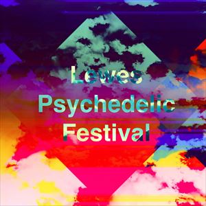 Lewes Psychedelic Festival 2022 Lewes Psychedelic Festival 2022