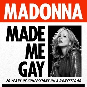 Madonna Made Me Gay