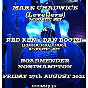 Mark Chadwick (Levellers)+Ken & Dan Ferocious Dog Mark Chadwick (Levellers)+Ken & Dan Ferocious Dog