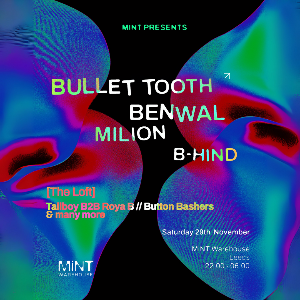 Mint Presents Bullet Tooth, Benwal, Milion + more