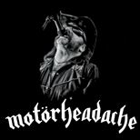 Motörheadache