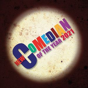 NEW COMEDIAN OF THE YEAR FINAL 2021 NEW COMEDIAN OF THE YEAR FINAL 2021