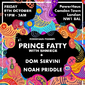 PowerHaus Presents: Prince Fatty + Friends PowerHaus Presents: Prince Fatty + Friends
