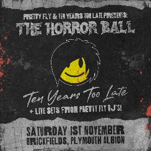 PRETTY FLY: THE HORROR BALL FT. TEN YEARS TOO LATE