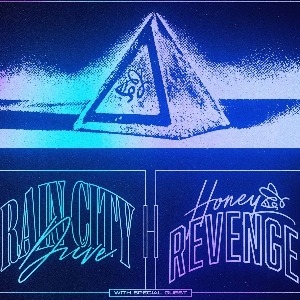 Rain City Drive & Honey Revenge