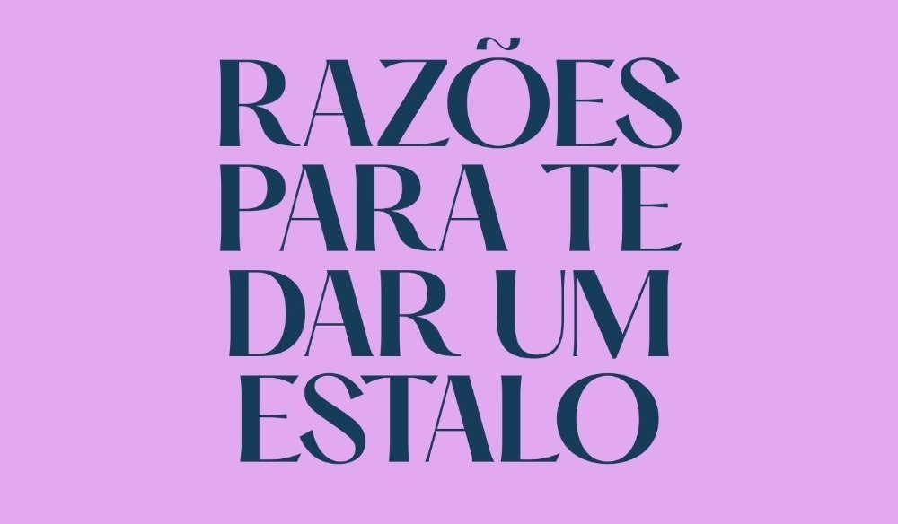 RAZÕES PARA TE DAR UM ESTALO