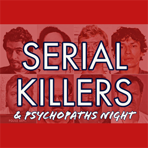 Serial Killers and Psychopaths Night