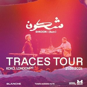 Shkoon // London // Traces Tour