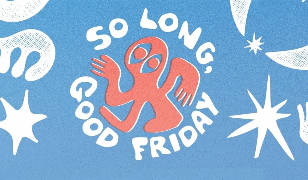 So Long, Good Friday