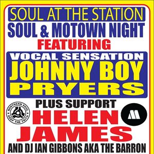 SOUL @ THE STATION W/ JOHNNY BOY PLUS SUPPORT & DJ SOUL @ THE STATION W/ JOHNNY BOY PLUS SUPPORT & DJ