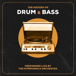 SYMPHONICA: The History of Drum and Bass