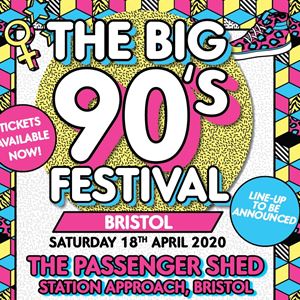 The Big Nineties Festival - Bristol The Big Nineties Festival - Bristol